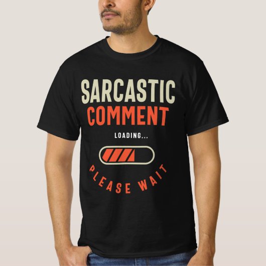 Sarcastic Comment Funny Spaß T-Shirt (Vorderseite)