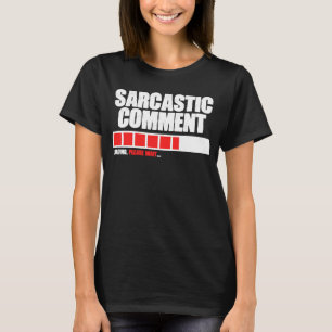 Sarcastic Comment Loading Bitte warten Membernotiz T-Shirt