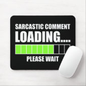 Sarcastic Comment Loading...Bitte warten Mousepad (Mit Mouse)