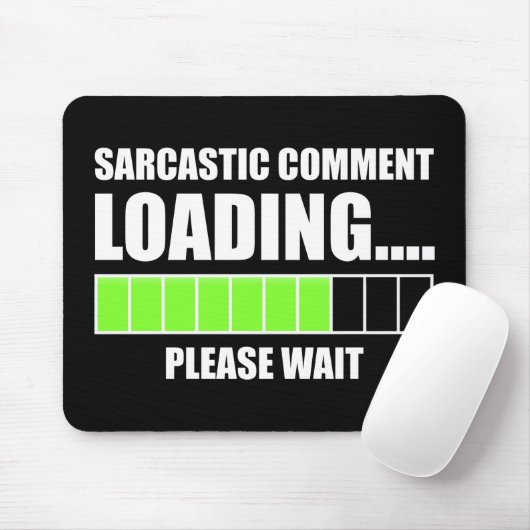 Sarcastic Comment Loading...Bitte warten Mousepad (Mit Mouse)