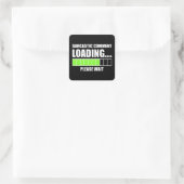 Sarcastic Comment Loading...Bitte warten Quadratischer Aufkleber (Tasche)