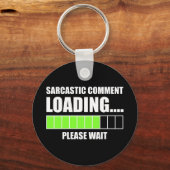 Sarcastic Comment Loading...Bitte warten Schlüsselanhänger (Vorderseite)