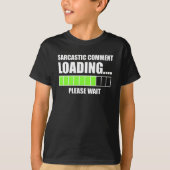 Sarcastic Comment Loading...Bitte warten T-Shirt (Vorderseite)