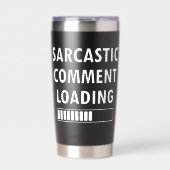 Sarcastic Comment Loading Funny Quote Co-workers Thermobecher (Vorderseite)