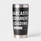 Sarcastic Comment Loading Funny Quote Co-workers Thermobecher (Rückseite)