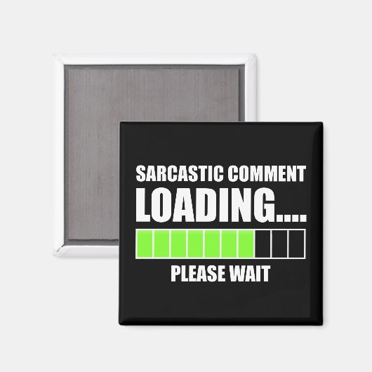 Sarcastic Comment Loading...Please Wait Magnet (Vorderseite/Rückseite)