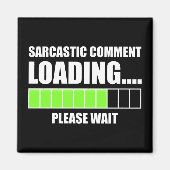 Sarcastic Comment Loading...Please Wait Magnet (Vorne)