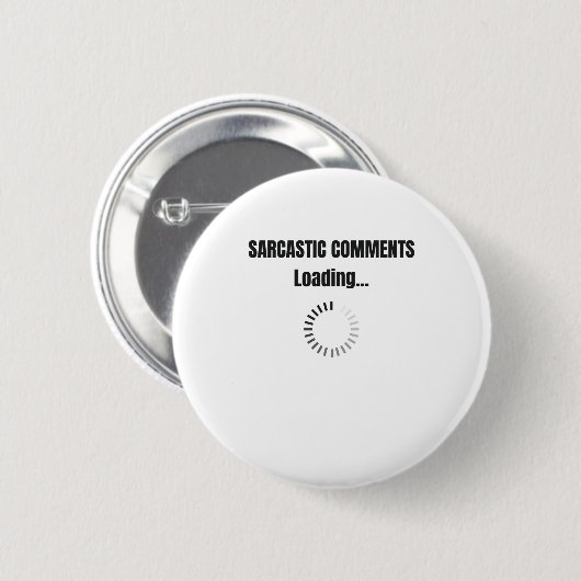 Sarcastic Comments Loading Sarcasm Spaß Button (Vorne & Hinten)
