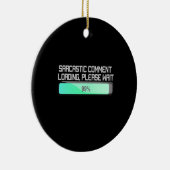 Sarcastic Commit Loading Bitte warten - Funny Keramik Ornament (Rechts)