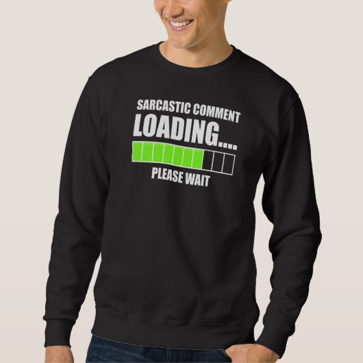 Sarcastic Commit Loading Bitte warten Funny Sarcas Sweatshirt (Vorderseite)