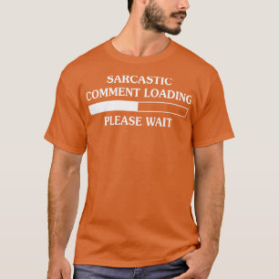 Sarcastic Commit Loading Bitte warten T-Shirt