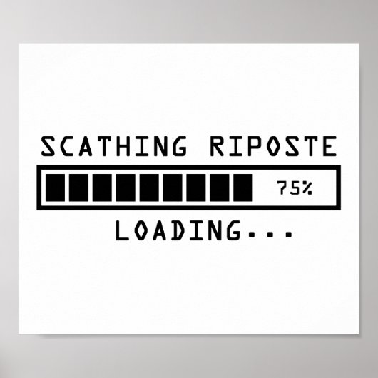 Sarcastic Commit Loading Scathing Riposte Poster (Vorne)
