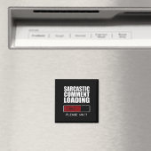 Sarcastic Commit Loading T Shirt Funny Sarcasm Sh Magnet (In Situ (Geschirrspüler))