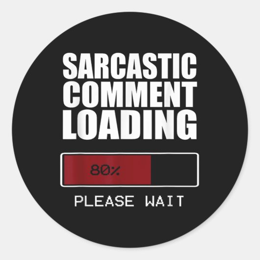 Sarcastic Commit Loading T Shirt Funny Sarcasm Sh Runder Aufkleber (Vorderseite)