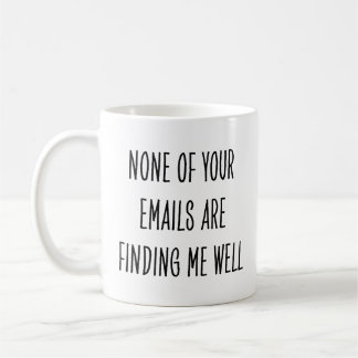 Sarcastic Coworker None Emails Finding Me Well Kaffeetasse