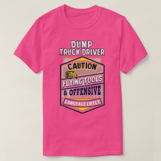 Sarcastic Dump Truck Driver 5 T-Shirt (Design vorne)