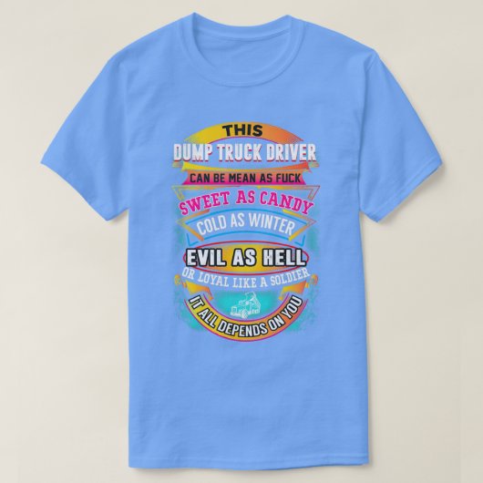 Sarcastic Dump Truck Driver 9 T-Shirt (Design vorne)
