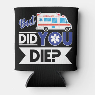 Sarcastic EMT EMS paramedic Emergency haben Sie Di Dosenkühler