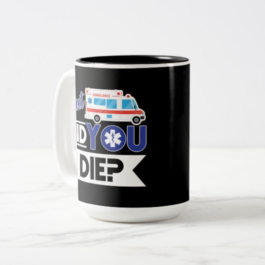 Sarcastic EMT EMS paramedic Emergency haben Sie Di Zweifarbige Tasse (Vorderseite Links)