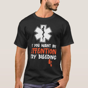 Sarcastic EMT EMS Paramedice Emergency Try Bleding T-Shirt