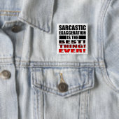 Sarcastic Exaggergeration Funny Button Abzeichen B (Beispiel)