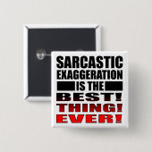 Sarcastic Exaggergeration Funny Button Abzeichen B (Vorne & Hinten)