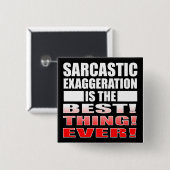 Sarcastic Exaggergeration Funny Button Abzeichen B (Vorne & Hinten)