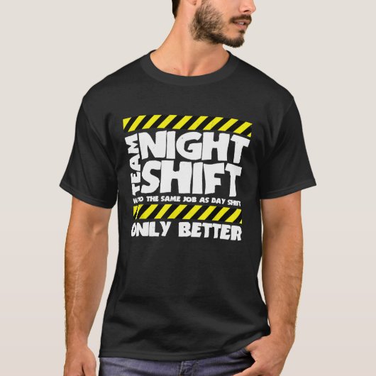 Sarcastic Factory Worker Team Night Shift T-Shirt (Vorderseite)