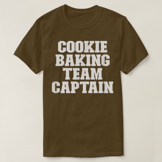 Sarcastic Funny Cookie Baking Team Captain T - Shi T-Shirt (Design vorne)