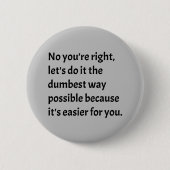 Sarcastic Funny Dumb Spaß Button (Vorderseite)