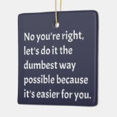 Sarcastic Funny Dumb Spaß Keramikornament (Links)