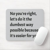 Sarcastic Funny Dumb Spaß Mousepad (Mit Mouse)