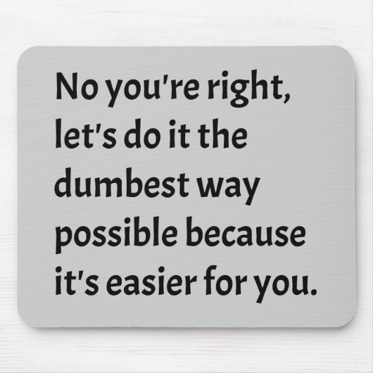 Sarcastic Funny Dumb Spaß Mousepad (Vorne)