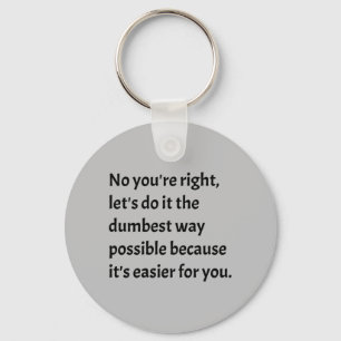 Sarcastic Funny Dumb Spaß Schlüsselanhänger