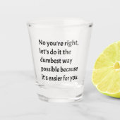 Sarcastic Funny Dumb Spaß Schnapsglas (Vorderseite)