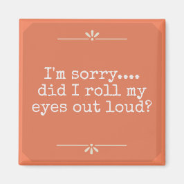 Sarcastic Funny Eye Roll Magnet
