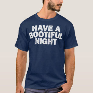 Sarcastic Funny haben ein bootisches nächtliches S T-Shirt