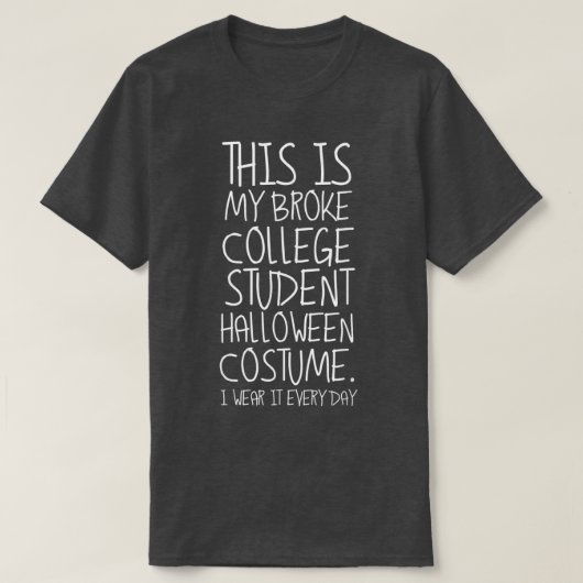 Sarcastic Funny Halloween Broke Uni Student T T-Shirt (Design vorne)