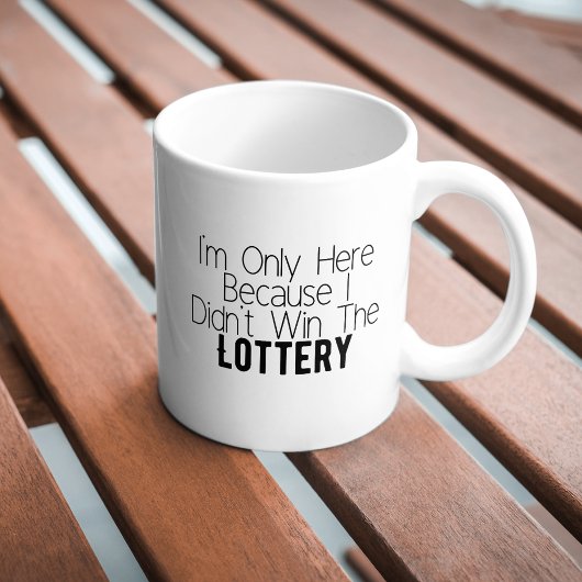 Sarcastic Funny hat die Lottery Coffee Tasse nicht