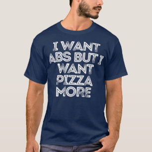 Sarcastic Funny Sprichwort Wollte ich Abs, aber ic T-Shirt