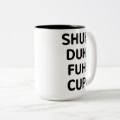 Sarcastic Geschenke, Shuh Duh Fuh Cup , Funny Co Zweifarbige Tasse (VorderseiteRechts)