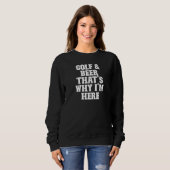 Sarcastic Golf & Beer Deshalb bin ich hier Sweatshirt (Vorne ganz)