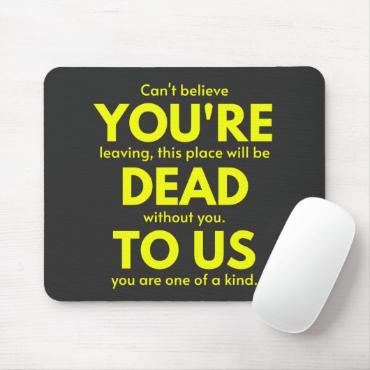 Sarcastic Goodbye , Du bist tot für uns, Coworker Mousepad (Mit Mouse)