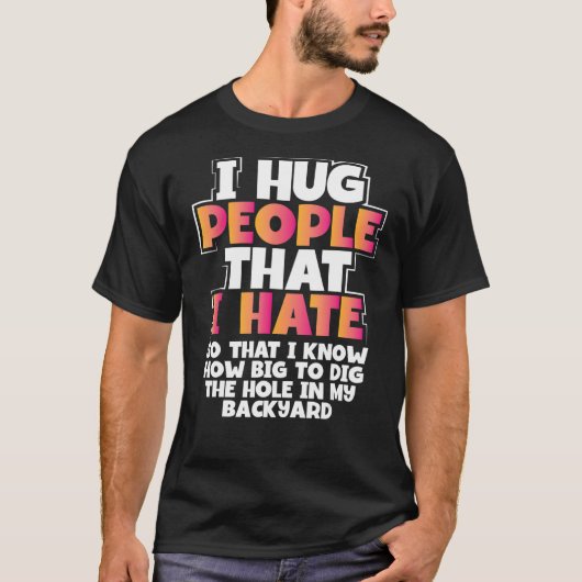 Sarcastic Hug Menschen, die ich hasse, wie groß Di T-Shirt (Vorderseite)