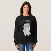 Sarcastic Humor Cat Graphic - Funny Animal Meme Sweatshirt (Vorne ganz)