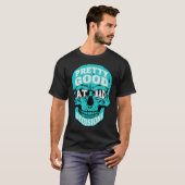Sarcastic Humor Pretty Good At Bad Decisions Skull T-Shirt (Vorne ganz)