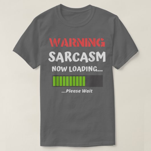 Sarcastic Humor  Warning Sarcasm Now Loading  Funn T-Shirt (Design vorne)