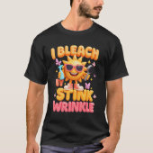 Sarcastic I Bleach My Stink Wrinkle Funny Gag Adul T-Shirt (Vorderseite)