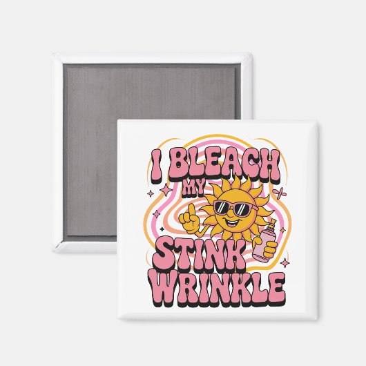 Sarcastic I Bleach My Stink Wrinkle Funny Gag Meme Magnet (Vorderseite/Rückseite)