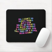 Sarcastic I Can't Do Social Media But I Can Write Mousepad (Mit Mouse)